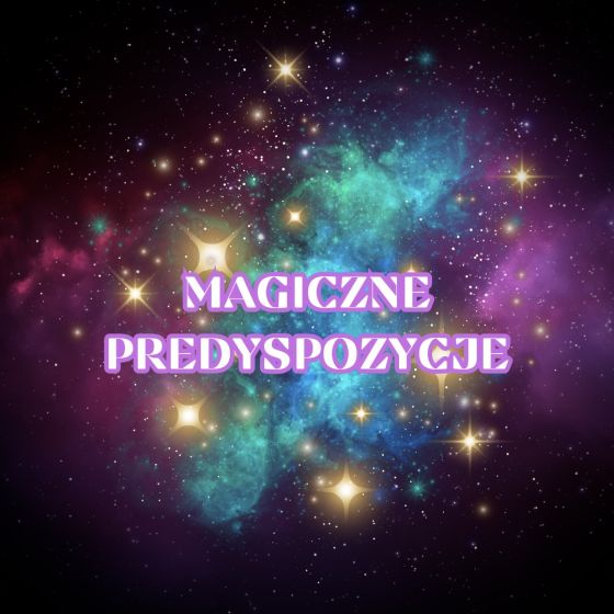 MEDYTACJA  "MAGICZNE PREDYSPOZYCJE"