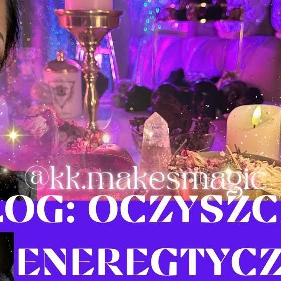 VLOG: OCZYSZCZANIE ENERGETYCZNE | MAGIA ZIÓŁ, ŚWIEC I MINERAŁÓW